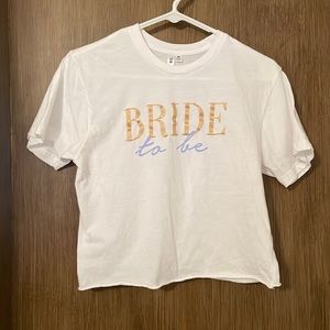 Bride To Be Cropped Tee